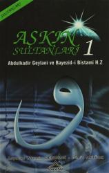 Aşkın Sultanları - 1 Abdulkadir Geylani ve Bayezid-i Bistami Hz.