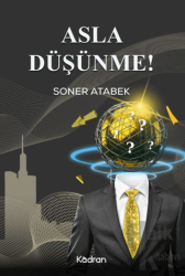 Asla Düşünme!