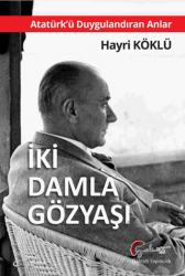 Atatürk'ü Duygulandıran Anlar - İki Damla Göz Yaşı