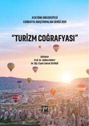 Atatürk Üniversitesi Coğrafya Araştırmaları Serisi 2021 - Turizm Coğrafya