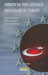Avrupa'da Yeni Güvenlik Anlayışları Ve Türkiye