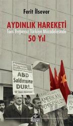 Aydınlık Hareketi Tam Bağımsız Türkiye Mücadelesinde 50 Yıl