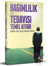 Bağımlılık Tedavisi ve Temel Kitabı