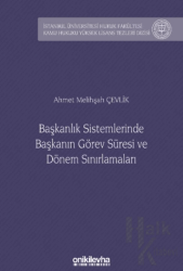 Başkanlık Sistemlerinde Başkanın Görev Süresi ve Dönem Sınırlamaları İstanbul Üniversitesi Hukuk Fakültesi Kamu Hukuku Yüksek Lisans Tezleri Dizisi No: 23