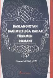 Başlangıçtan Bağımsızlığa Kadar Türkmen Romanı