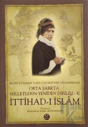 Bediüzzaman Said-i Kürdi'nin Lisanından Orta Şarkta Milletlerin Yeniden Dirilişi 2. Cilt İttihad-ı İslam