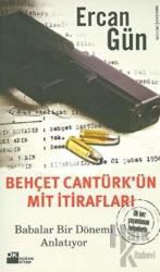 Behçet Cantürk’ün MİT İtirafları