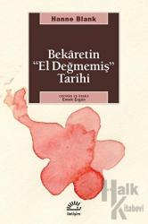 Bekaretin ’El Değmemiş’ Tarihi