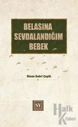 Belasına Sevdalandığım Bebek (Ciltli)