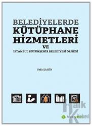 Belediyelerde Kütüphane Hizmetleri ve İstanbul Büyükşehir Belediyesi Örneği