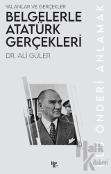 Belgelerle Atatürk Gerçekleri