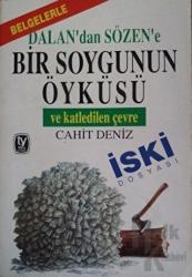 Belgelerle Dalan’dan Sözen’e Bir Soygunun Öyküsü ve Katledilen Çevre (İSKİ Dosyası)