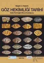 Belgelerle ve Objelerle Göz Hekimliği Tarihi (Ciltli)