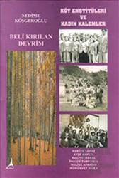 Beli Kırılan Devrim - Köy Enstitüleri ve Kadın Kalemler