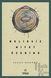 Belirsiz Niyet Üzerine