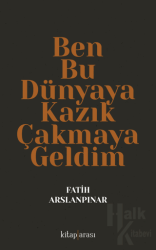 Ben Bu Dünyaya Kazık Çakmaya Geldim