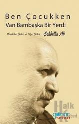 Ben Çocukken Van Bambaşka Bir Yerdi