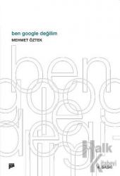 Ben Google Değilim