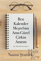 Ben Kalender Meşrebim Ama Güzel Çirkin Ararım