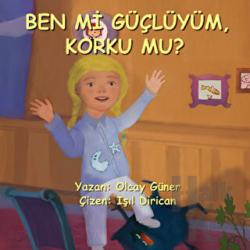 Ben Mi Güçlüyüm Korku Mu?