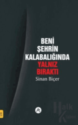 Beni Şehrin Kalabalığında Yalnız Bıraktı