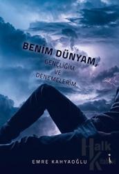 Benim Dünyam, Gençliğim ve Denemelerim