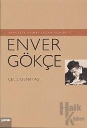 Berceste Mısraı Yazan Komünist - Enver Gökçe