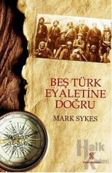 Beş Türk Eyaletine Doğru