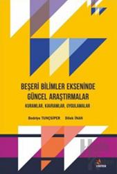 Beşeri Bilimler Ekseninde Güncel Araştırmalar Kuramlar, Kavramlar, Uygulamalar