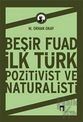 Beşir Fuad İlk Türk Pozitivist ve Natüralisti Orhan Okay Bütün Eserleri:1