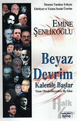 Beyaz Devrim Kalemle Başlar Deneme Yanılma Yoluyla Edebiyat ve Yazma Sanatı Üzerine