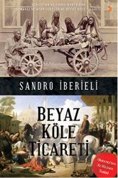 Beyaz Köle Ticareti Gürcistan ve Güney Rusya’dan Osmanlı ve Arap Ülkelerine Beyaz Köle Ticareti