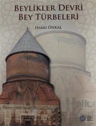 Beylikler Devri Bey Türbeleri (Ciltli)