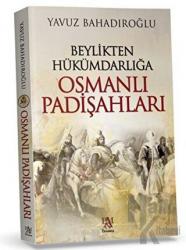 Beylikten Hükümdarlığa Osmanlı Padişahları (Ciltli)