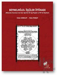 Beynelmilel İşçiler İttihadı Mütareke İstanbulu'nda Rum Ağırlıklı Bir İşçi Örgütü ve TKP ile İlişkileri