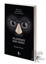 Bildiğimiz Gibi Değil!