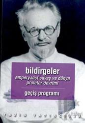 Bildirgeler Kapitalizmin Can Çekişmesi ve Dördüncü Enternasyonel’in Görevleri  "Geçiş Programı" Emperyalist Savaş ve Dünya Proleter Devrimi