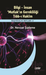 Bilgi – İnsan – ‘Mutlak’ın Gerekliliği – Tıbb-ı Hakim