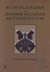 Bilim Felsefesinde ve Ekonomi Biliminde Anti Pozitivistler