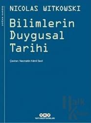 Bilimlerin Duygusal Tarihi (Ciltli)