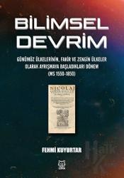 Bilimsel Devrim Günümüz Ülkelerinin, Fakir ve Zengin Ülkeler Olarak Ayrışmaya Başladıkları Dönem (MS 1550-1850)