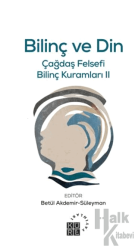 Bilinç ve Din Çağdaş Felsefi Bilinç Kuramları II