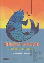 Bilinçaltı Aptaldır Şakadan Anlamaz