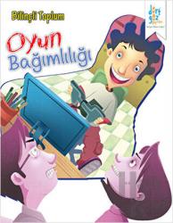 Bilinçli Toplum : Oyun Bağımlılığı