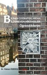 Bilinen Coğrafyalardan Bilinmeyen Hikayeler: Öğrendiklerim