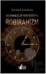 Bilinmezlikten Gizeme - Robirahizm