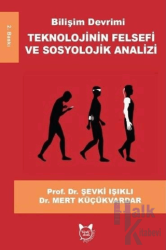 Bilişim Devrimi Teknolojinin Felsefi ve Sosyolojik Analizi