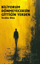 Biliyorum Dönmeyeceksin Gittiğin Yerden