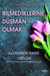 Bilmediklerine Düşman Olmak - Alemlerin Rabbi 1. Bölüm