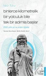 Binlerce Kilometrelik Bir Yolculuk Bile Tek Bir Adımla Başlar / Lao Tzu